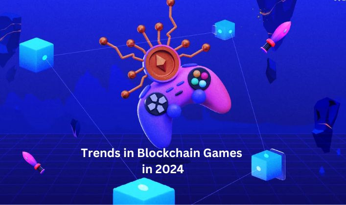 Trends in Blockchain Games in 2024