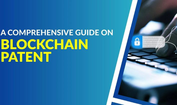 A Comprehensive Guide To Obtaining A Blockchain Patent
